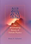 Deep Down Things: The Breathtaking Beauty of Particle Physics