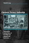 Openness, Secrecy, Authorship: Technical Arts and the Culture of Knowledge from Antiquity to the Renaissance