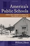 America's Public Schools: From the Common School to "No Child Left Behind"