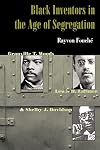 Black Inventors in the Age of Segregation: Granville T. Woods, Lewis H. Latimer, and Shelby J. Davidson (Johns Hopkins Studies in the History of Technology)