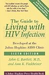 The Guide to Living with HIV Infection: Developed at the Johns Hopkins AIDS Clinic (A Johns Hopkins Press Health Book)