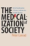 The Medicalization of Society: On the Transformation of Human Conditions into Treatable Disorders