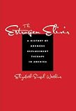 The Estrogen Elixir A History Of Hormone Replacement Therapy In America