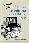 Driving Women: Fiction and Automobile Culture in Twentieth-Century America