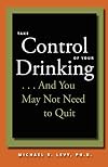 Take Control of Your Drinking...And You May Not Need to Quit (A Johns Hopkins Press Health Book)