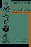 The Western Construction of Religion: Myths, Knowledge, and Ideology