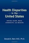 Health Disparities in the United States: Social Class, Race, Ethnicity, and Health