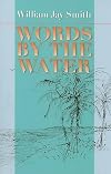 Words by the Water (Johns Hopkins: Poetry and Fiction)
