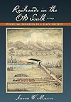 Railroads in the Old South: Pursuing Progress in a Slave Society