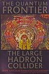 The Quantum Frontier: The Large Hadron Collider