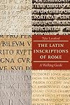The Latin Inscriptions of Rome: A Walking Guide