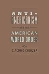 Anti-Americanism and the American world order