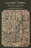 Every Home a Distillery: Alcohol, Gender, and Technology in the Colonial Chesapeake