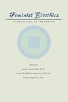 Feminist Bioethics: At the Center, on the Margins