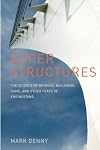 Super Structures: The Science of Bridges, Buildings, Dams, and Other Feats of Engineering