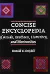 Concise Encyclopedia of Amish, Brethren, Hutterites, and Mennonites