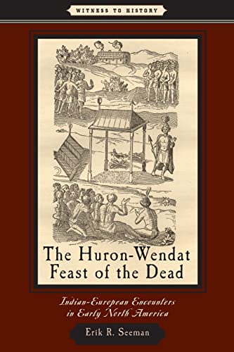 The Huron-Wendat Feast of the Dead: Indian-European Encounters in Early North America book cover