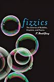 Fizzics The Science Of Bubbles Droplets And Foams
