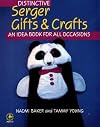Distinctive Serger Gifts and Crafts: An Idea Book for All Occasions