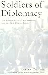 Soldiers of Diplomacy: The United Nations, Peacekeeping, and the New World Order