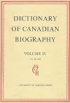 Dictionary of Canadian Biography / Dictionaire Biographique du Canada: Volume IV, 1771 - 1800