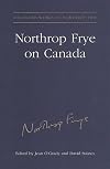 Northrop Frye on Canada (Collected Works of Northrop Frye)