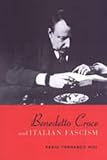 Benedetto Croce And Italian Fascism Toronto Italian Studies
