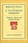 Kegan Paul - A Victorian Imprint: Publishers, Books, and Cultural History