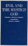 Evil and the mystics' God : towards a mystical theodicy