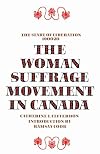 The Woman Suffrage Movement in Canada