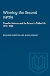 Winning the Second Battle: Canadian Veterans and the Return to Civilian Life 1915-1930