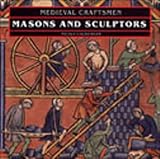 Masons and Sculptors (Medieval Craftsmen)