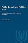 Public Schools and Political Ideas: Canadian Educational Policy in Historical Perspective