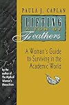 Lifting a Ton of Feathers: A Woman's Guide to Surviving in the Academic World