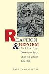 Reaction and reform : the politics of the conservative party under R.B. Bennett, 1927-1938