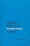 Making History In Twentiethcentury Quebec