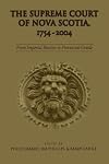 The Supreme Court of Nova Scotia, 1754-2004 : from imperial bastion to provincial oracle