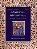 The British Library Guide To Manuscript Illumination History And Techniques British Library Guides