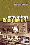 Creeping Conformity: How Canada Became Suburban, 1900-1960 (Themes in Canadian History)