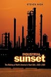 Industrial Sunset: The Making of North America's Rust Belt, 1969-1984