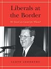 Liberals at the border : we stand on guard for whom?