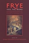 Frye and the Word: Religious Contexts in the Writings of Northrop Frye (Frye Studies)