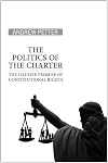 The Politics of the Charter: The Illusive Promise of Constitutional Rights