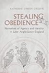 Stealing Obedience: Narratives of Agency and Identity in Later Anglo-Saxon England (Toronto Anglo-Saxon Series)