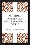 Authors, Audiences, and Old English Verse (Toronto Anglo-Saxon Series)