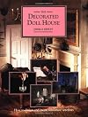 The Decorated Doll House: How to Design and Create Miniature Interiors