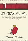 The Whole Five Feet: What the Great Books Taught Me About Life, Death, and Pretty Much Everything Else