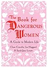The Book for Dangerous Women: A Guide to Modern Life