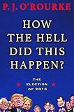 How The Hell Did This Happen The Election Of 2016