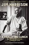 A Really Big Lunch: The Roving Gourmand on Food and Life
